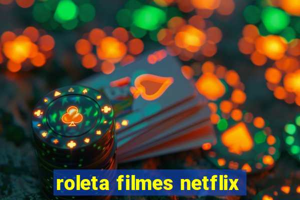 roleta filmes netflix